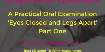 A Practical Oral Examination - Eyes Closed and Legs Apart - Part One - Erotic Audio For Women - AMSR