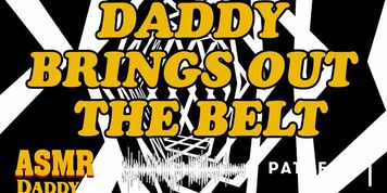 Daddy Brings Out His Belt - ASMR Audio Dirty Talk