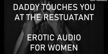 Daddy Touches You At The Restaurant - Erotic Audo For Women (BritishAmateur)