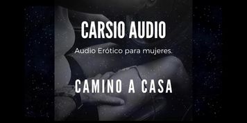 Camino a Casa - AUDIO Er&oacute;tico para Mujer [Voz Masculina] [ASMR] [En el Auto]