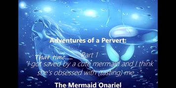 AsianDarling's Adventure of a Pervert: Mermaid Onariel pt 1