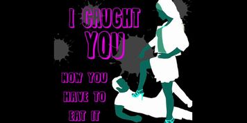 I caught you jerking off now you have to eat the cum for me