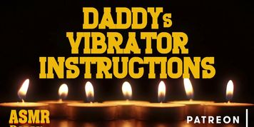 Daddy's Audio Vibrator Instructions - Dirty ASMR JOI (Million Views)