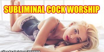 Subliminal Cock Worship - Brainwashing To Enhance Dick Appreciation