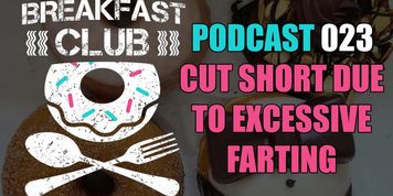 BC PODCAST 023 - CUT SHORT DUE TO EXCESSIVE FARTING (Dirty Pancake)