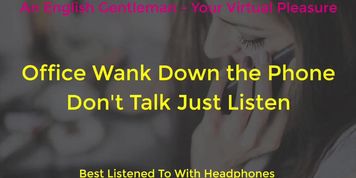 PHONE SEX - OFFICE WANK ON THE PHONE - EROTIC AUDIO FOR WOMEN - PORN ASMR