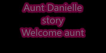 The Twist Xtreme Story Aunt Danielle welcome Aunt