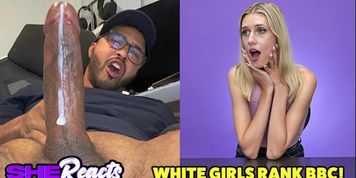 SHEREACTS - Do white girls like bbc