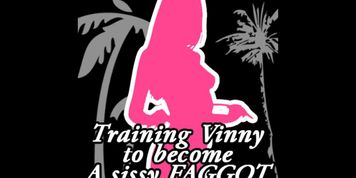 Training Vinny to become a sissy FAGGOT