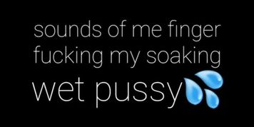 Dripping Wet Pussy 