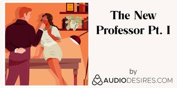 The New Professor Pt. I (Erotic Audio Porn for Women, Sexy ASMR)