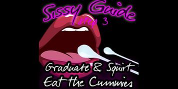 Sissy Guide Step 3 Graduate and Squirt Eat the Cummies
