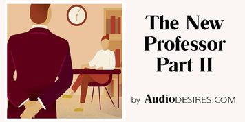 The New Professor Part II (Audio Porn for Women, Erotic Audio, Sexy ASMR) (Art (II))