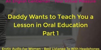 DADDY WANTS TO TEACH YOU AN ORAL LESSON - PART 1 - EROTIC AUDIO FOR WOMEN